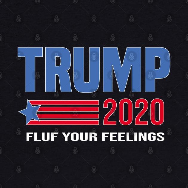 trump 2020 fuck your feelings vintage by Mosklis